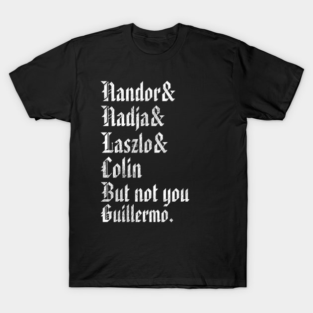 Not You Guillermo! T-Shirt by citkamt